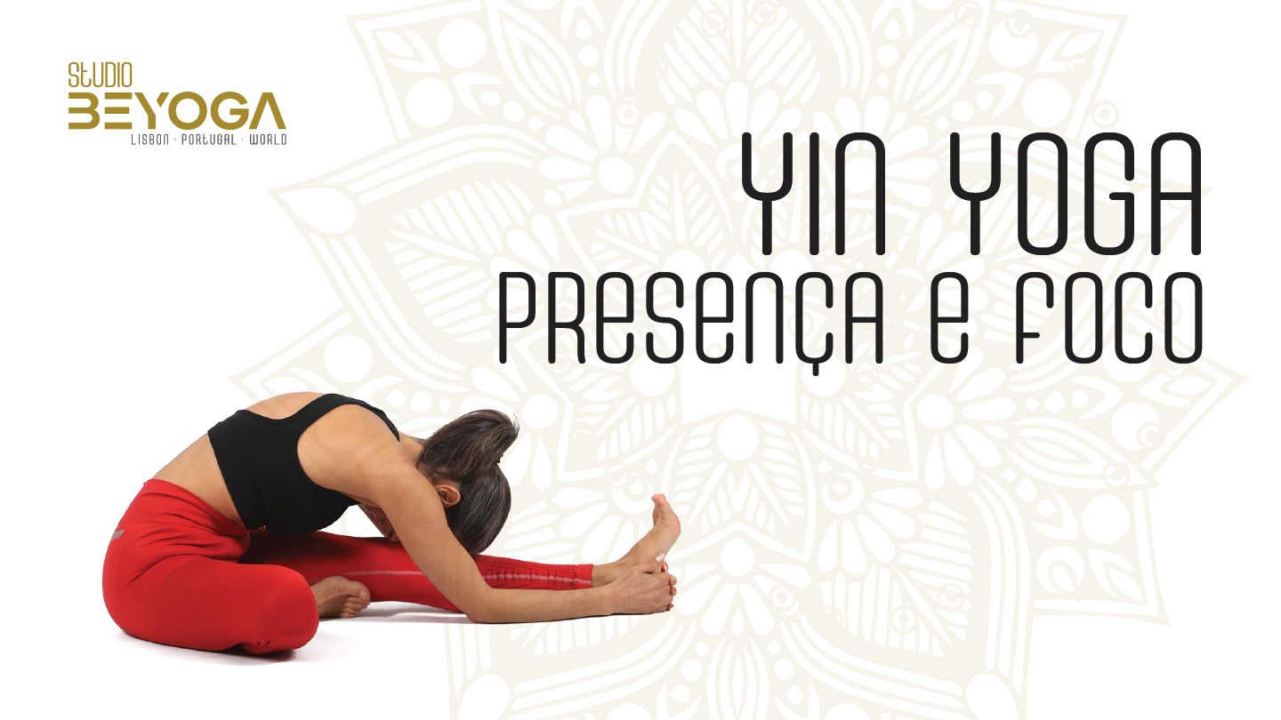 Yin Yoga – Presença e Foco Yin Yoga – Presença e Foco